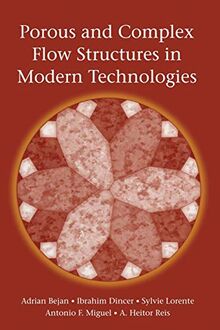 Porous and Complex Flow Structures in Modern Technologies