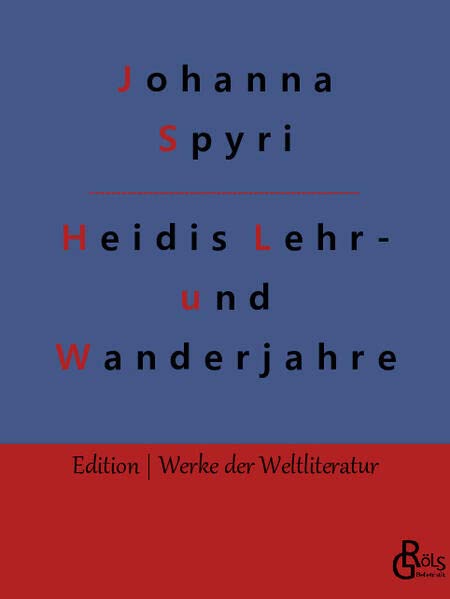 Heidis Lehr- und Wanderjahre (Edition Werke der Weltliteratur)
