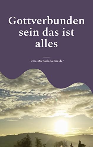 Gottverbunden sein das ist alles: durch die Lehre Bruno Gröning