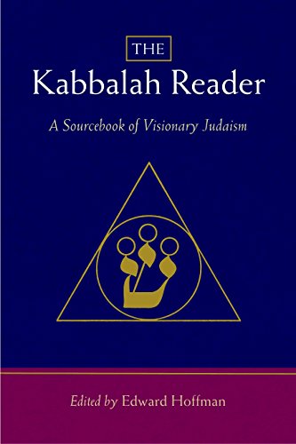 Edward Hoffman The Kabbalah Reader, A Sourcebook Of Visionary Judaism