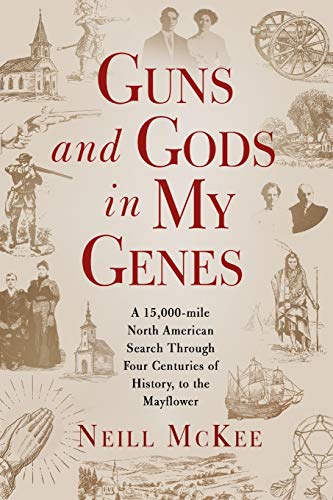 Guns and Gods in My Genes: A 15,000-mile North American search through four centuries of history, to the Mayflower
