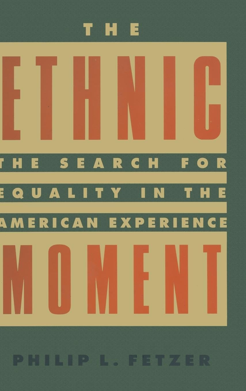 The Ethnic Moment: The Search for Equality in the American Experience: The Search for Equality in the American Experience