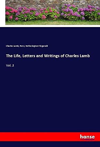 The Life, Letters and Writings of Charles Lamb: Vol. 2