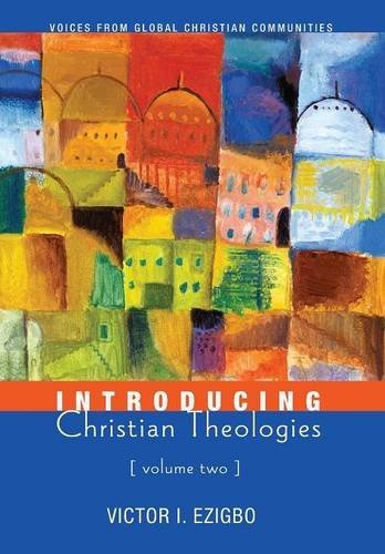 Introducing Christian Theologies, Volume Two: Voices from Global Christian Communities