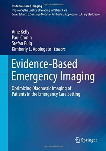 Evidence-Based Emergency Imaging: Optimizing Diagnostic Imaging of Patients in the Emergency Care Setting (Evidence-Based Imaging)