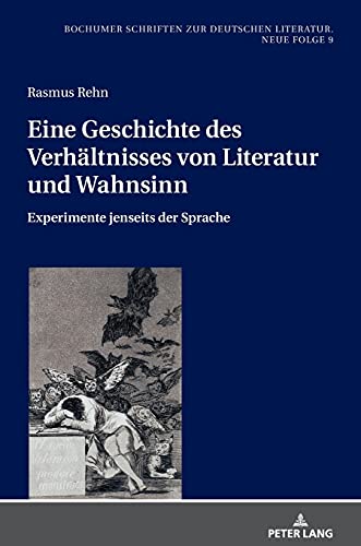 Eine Geschichte des Verhältnisses von Literatur und Wahnsinn: Experimente jenseits der Sprache (Bochumer Schriften zur deutschen Literatur. Neue Folge, Band 9)