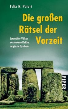 Die großen Rätsel der Vorzeit: Legendäre Völker, versunkene Reiche, magische Symbole