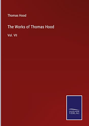The Works of Thomas Hood: Vol. VII