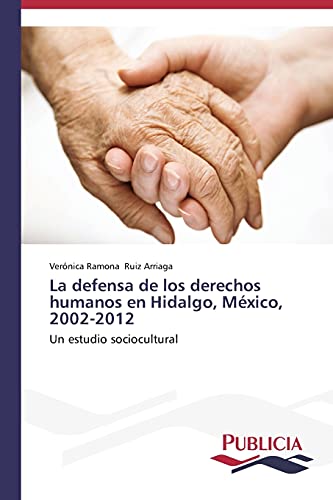 La defensa de los derechos humanos en Hidalgo, México, 2002-2012: Un estudio sociocultural