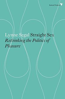Straight Sex: Rethinking the Politics of Pleasure (Radical Thinkers)