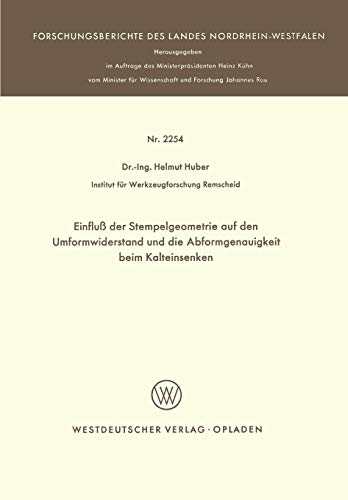Einfluß der Stempelgeometrie auf den Umformwiderstand und die Abformgenauigkeit beim Kalteinsenken (Forschungsberichte des Landes Nordrhein-Westfalen)