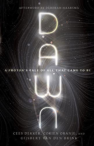 Dawn: A Proton's Tale of All That Came to Be (Biologos Books on Science and Christianity)