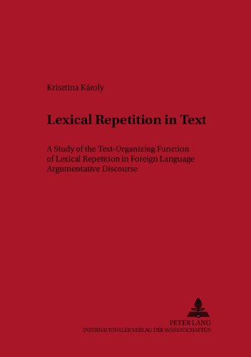 Lexical Repetition in Text: A Study of the Text-Organizing Function of Lexical Repetition in Foreign Language Argumentative Discourse (Metalinguistica)