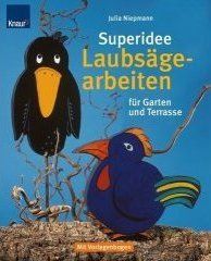 Superidee Laubsägearbeiten für Garten und Terrasse: Mit Vorlagenbogen