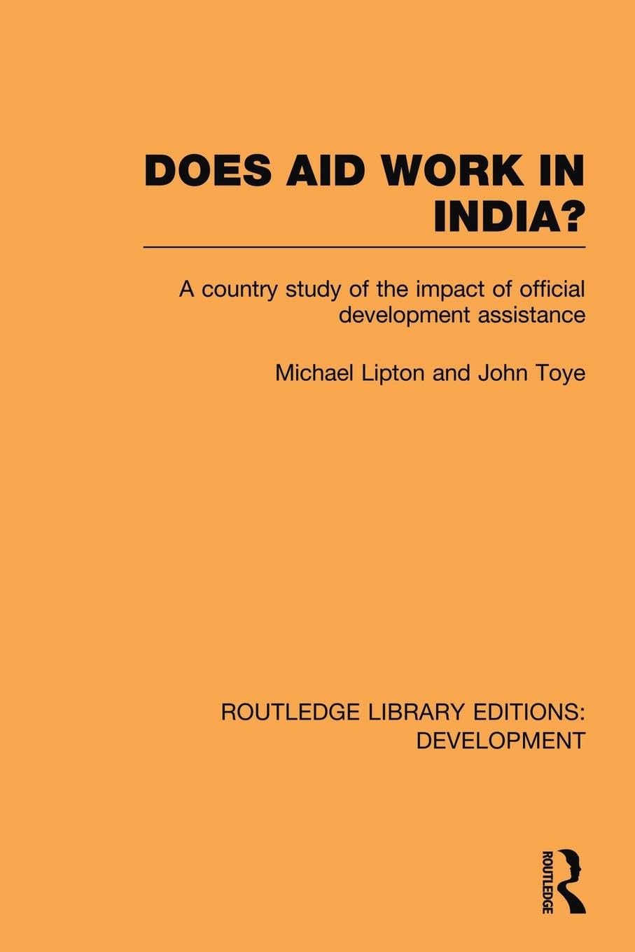 Does Aid Work in India?: A Country Study of the Impact of Official Development Assistance (Routledge Library Editions: Development)