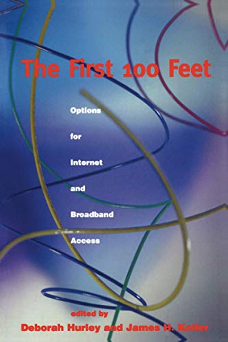 The First 100 Feet: Options for Internet and Broadband Access (Information Infrastructure Project at Harvard University)