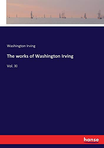 The works of Washington Irving: Vol. XI