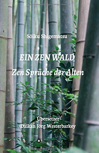 EIN ZEN WALD: Zen Sprüche der Alten