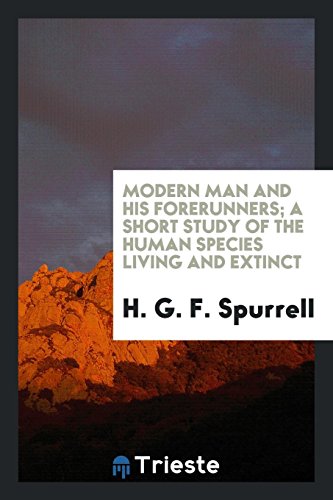 Modern man and his forerunners; a short study of the human species living and extinct