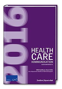 Healthcare-Kommunikation 2016 / Healthcare-Award 2016: Die erfolgreichsten HC-Markenkampagnen (GWA Agenturportraits)