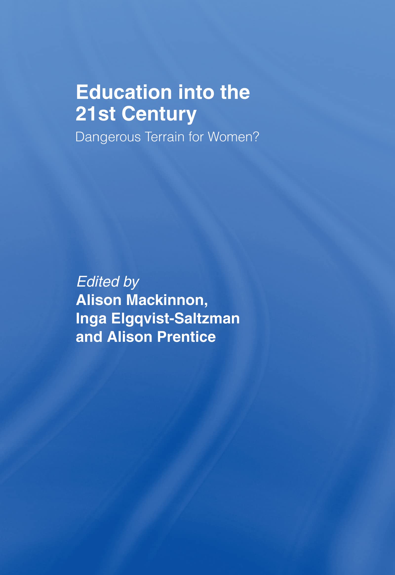 Education into the 21st Century: Dangerous Terrain For Women?