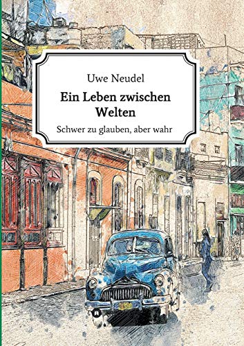 Ein Leben zwischen Welten: Schwer zu glauben aber wahr!