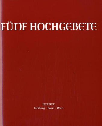 Fünf Hochgebete: Votivhochgebet Versöhnung. Hochgebete für Messfeieren mit Kindern