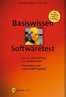 Basiswissen Softwaretest: Aus- und Weiterbildung zum Certified Tester – Foundation Level nach ISTQB®-Standard (iSQI-Reihe)