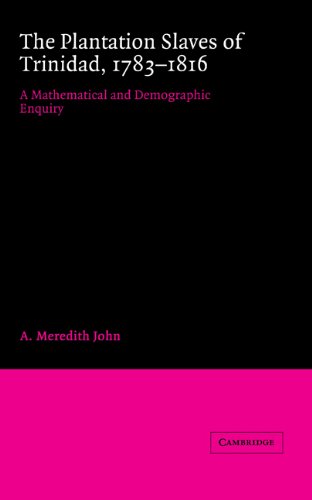 The Plantation Slaves of Trinidad, 1783–1816: A Mathematical and Demographic Enquiry