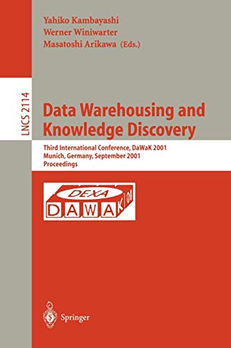 Data Warehousing and Knowledge Discovery: Third International Conference, DaWaK 2001 Munich, Germany September 5-7, 2001 Proceedings (Lecture Notes in ... Notes in Computer Science, 2114, Band 2114)