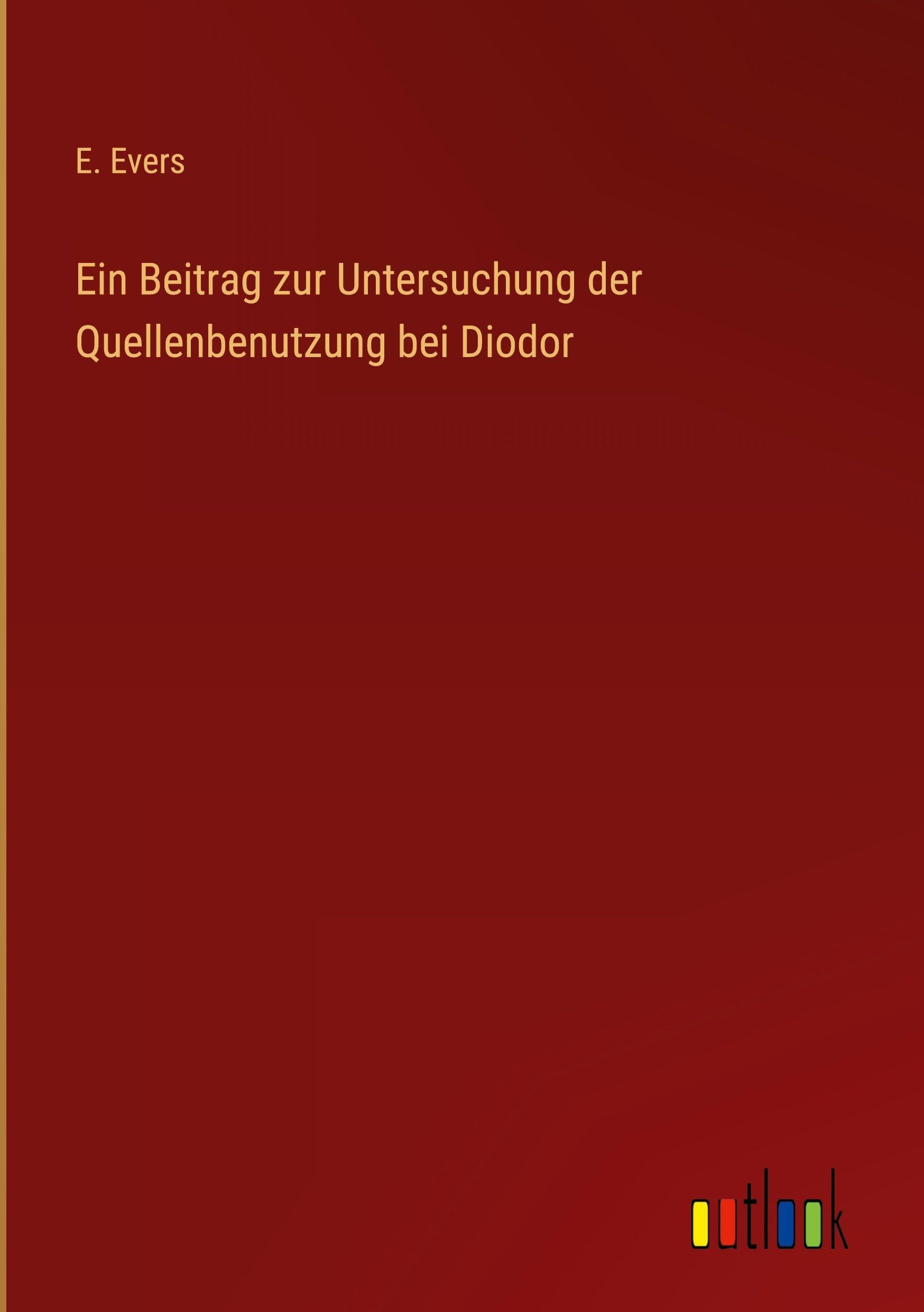 Ein Beitrag zur Untersuchung der Quellenbenutzung bei Diodor