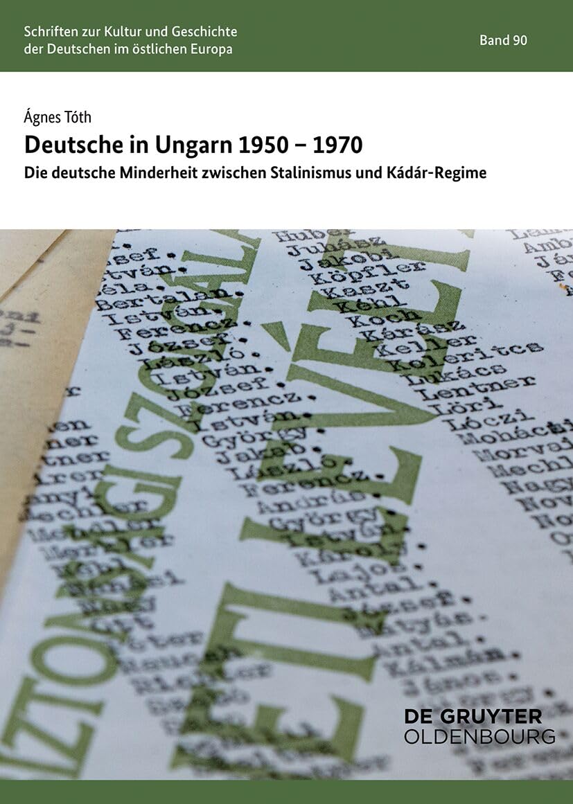 Deutsche in Ungarn 1950–1970: Die deutsche Minderheit zwischen Stalinismus und Kádár-Regime (Schriften des Bundesinstituts für Kultur und Geschichte der Deutschen im östlichen Europa, 90)