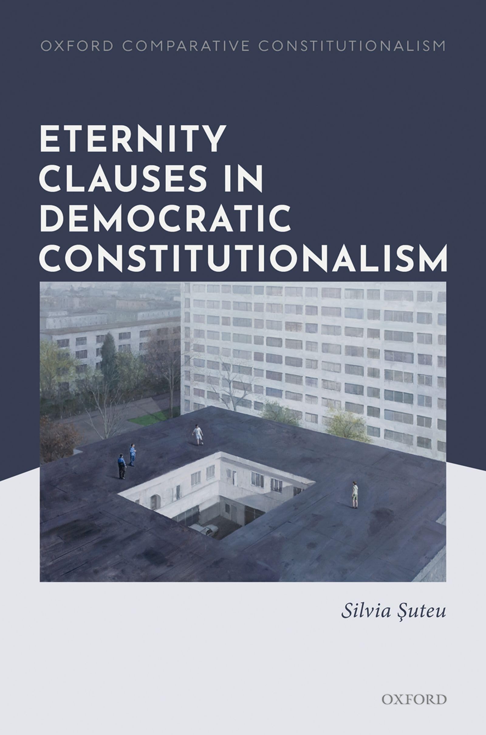 ETERNITY CLAUSES DEMOCRACT CONST OCCL C (Oxford Comparative Constitutionalism)
