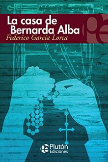 La Casa de Bernarda Alba (Colección Eterna, Band 1)