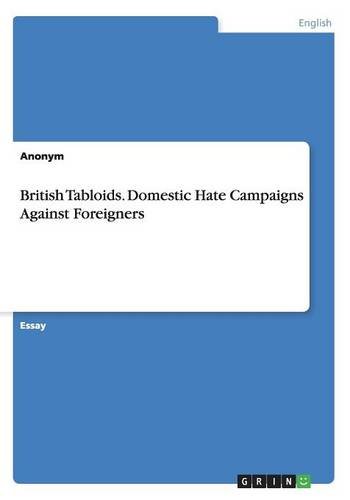 British Tabloids. Domestic Hate Campaigns Against Foreigners
