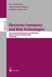 Electronic Commerce And Web Technologies: Second International Conference, EC-Web 2001 Munich, Germany, September 4-6, 2001 Proceedings (Lecture Notes ... Notes in Computer Science, 2115, Band 2115)
