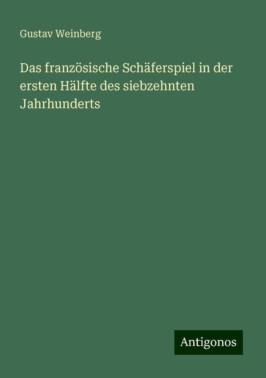 Das französische Schäferspiel in der ersten Hälfte des siebzehnten Jahrhunderts