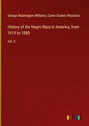 History of the Negro Race in America, from 1619 to 1880: Vol. II