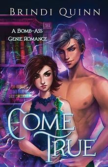Come True: A Bomb-Ass Genie Romance