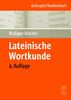 Lateinische Wortkunde: für Anfänger und Fortgeschrittene (de Gruyter Studienbuch)