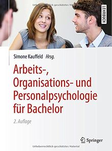 Arbeits-, Organisations- und Personalpsychologie für Bachelor (Springer-Lehrbuch)