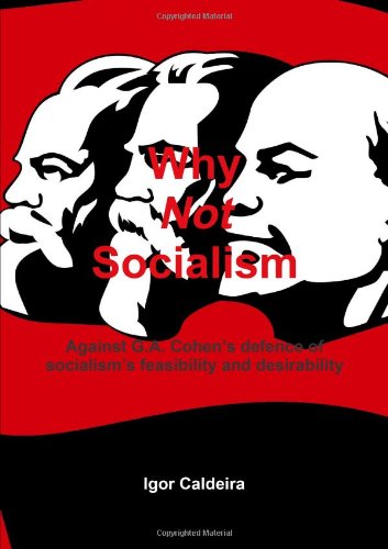 Why Not Socialism - Against G.A. Cohen's defence of socialism's feasibility and desirability