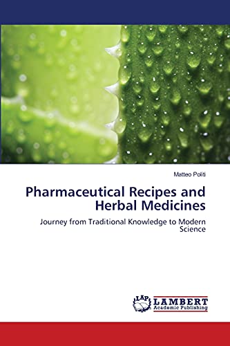 Pharmaceutical Recipes and Herbal Medicines: Journey from Traditional Knowledge to Modern Science