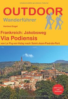 Frankreich: Jakobsweg Via Podiensis (Outdoor Pilgerführer): von Le Puy-en-Velay nach Saint-Jean-Pied-de-Port