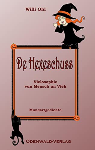 De Hexeschuss: Südhessische Mundartgedichte