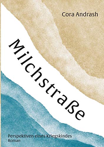 Milchstraße: Perspektiven eines Kriegskindes