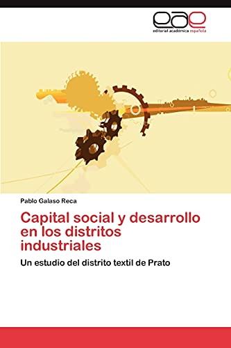 Capital social y desarrollo en los distritos industriales: Un estudio del distrito textil de Prato