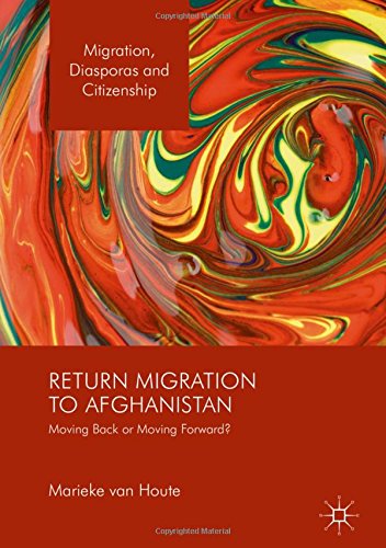 Migration, Diasporas and Citizenship: Return Migration to Afghanistan: Moving Back or Moving Forward?