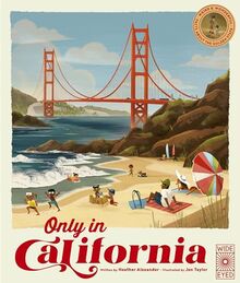 Only in California: Weird and Wonderful Facts About The Golden State (1) (The 50 States, Band 1)
