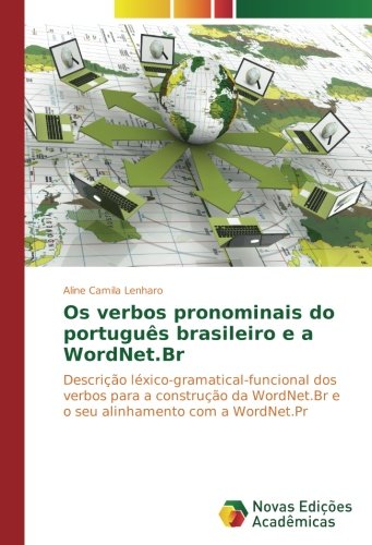 Os verbos pronominais do português brasileiro e a WordNet.Br: Descrição léxico-gramatical-funcional dos verbos para a construção da WordNet.Br e o seu alinhamento com a WordNet.Pr